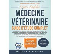 Science Simplifiée: Médecine vétérinaire: Guide d’Étude Complet: Introduction à la médecine vétérinaire : manuel pour étudiants avec terminologie, anatomie et procédures cliniques | Formation ASV