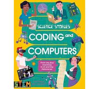 Science Stories: Coding and Computers: From the First Machines to AI and the Metaverse