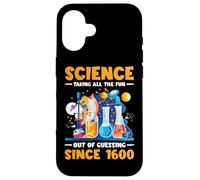 Science, Taking All The Fun Out Of Guessing Since 1600|||- Case for iPhone 16