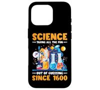Science, Taking All The Fun Out Of Guessing Since 1600|||- Case for iPhone 16 Pro