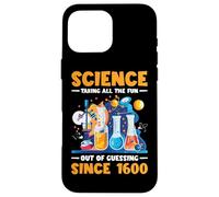 Science, Taking All The Fun Out Of Guessing Since 1600|||- Case for iPhone 16 Pro Max