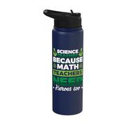 Science Teacher Because Math Teachers Need Heroes Too Stainless Steel Insulated Water Bottle