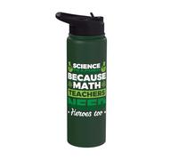 Science Teacher Because Math Teachers Need Heroes Too Stainless Steel Insulated Water Bottle
