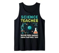 Science Teacher Because Math Teachers Need Heroes Too Tank Top