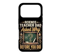 Science Teacher Dad Asked Why Before You Did Case for iPhone 17 Pro