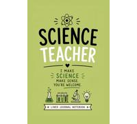 Science Teacher - I Make Science Make Sense. You're Welcome.: A Funny Lined Journal for Classroom Notes, Lesson Ideas, and Everyday Writing