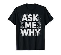 Science Teacher Who Always Needs Know Why Curiosity Ask T-Shirt
