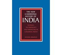 Science, Technology and Medicine in Colonial India: 05 (The New Cambridge History of India)