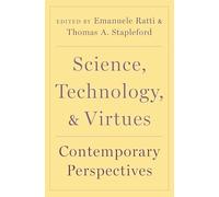 Science, Technology, and Virtues: Contemporary Perspectives