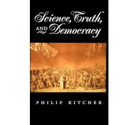 Science, Truth, and Democracy (Oxford Studies in Philosophy of Science)