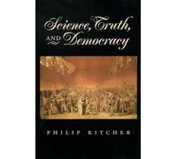 Science, Truth, and Democracy (Oxford Studies in the Philosophy of Science)