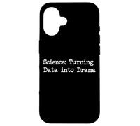 Science Turning Data into Drama Funny Quotes Case for iPhone 16