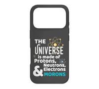 Science Universe Made of Protons Neutrons Morons Case for iPhone 17 Pro