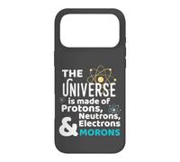 Science Universe Made of Protons Neutrons Morons Case for iPhone 17 Pro Max