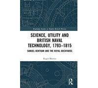 Science, Utility and British Naval Technology, 1793-1815 – Samuel Bentham and the Royal Dockyards