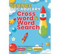 Science Vocabulary Crossword & Word Search: 120 Fun Puzzles for Grade 3-5 - Life Science, Earth Science, Space, Physical Science & More with Complete Answer Keys