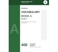 Science Vocabulary Workbook for Grade 1: 400 Science Words • 20 Weekly Lessons • A Full-Year Homeschool & Classroom Curriculum (Science Foundations Vocabulary, Book A)