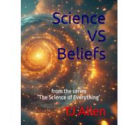 Science VS Beliefs: from the series ‘The Science of Everything’: 38