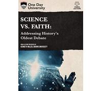 Science vs. Faith: Addressing History's Oldest Debate