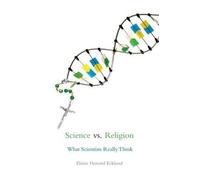 Science vs. Religion: What Scientists Really Think - Paperback NEW Elaine Howard
