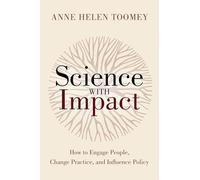 Science with Impact: How to Engage People, Change Practice, and Influence Policy