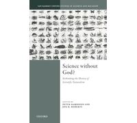 Science Without God?: Rethinking the History of Scientific Naturalism (Ian Ramsey Centre Studies in Science and Religion)