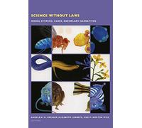 Science without Laws: Model Systems, Cases, Exemplary Narratives (Science and Cultural Theory)