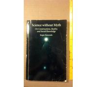 Science Without Myth: On Constructions, Reality, and Social Knowledge (Suny Series in Science, Technology, and Society)