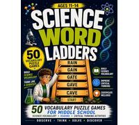 Science Word Ladders: 50 Vocabulary Puzzle Games for Middle School: Science Vocabulary, Reading & Critical Thinking Activities (The Word Ladder Vault)