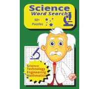 Science Word Search: Explore the Wonders of Science with 50+ Engaging Word Search Puzzles and Hundreds of Scientific Terms