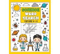 Science Word Search for Kids: 100+ Themed Science Word Puzzles that helps children aged 6-10 build vocabulary, strengthen spelling on Science topics ... plants, planets, weather, inventions etc.