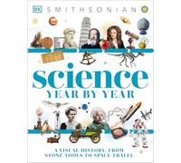 Science Year by Year: A Visual History - From Stone Tools to Space Travel (DK Children's Year by Year)