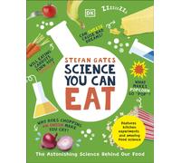 Science You Can Eat : The Astonishing Science Behind Our Food