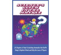 Science's Glitch in the Matrix: 20 Chapters of Head-Scratching Anomalies that Baffle Today's Brightest Minds and Defy the Laws of Physics
