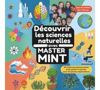Sciences Naturelles Découvrir avec Master MINT - 60 histoires passionnantes et du plaisir de colorier pour les jeunes explorateurs de 7 à 10 ans: ... de l'humanité (Master MINT - Français)