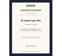 Sciences Physiques - Bac C: 30 sujets type bac série C corrigés - Chimie, Physique et Problème (Gabon) (Mathématiques Vivantes)