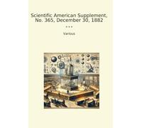 Scientific American Supplement, No. 365 (Classic Books)