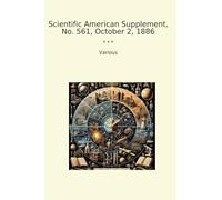 Scientific American Supplement, No. 561, October 2, 1886 (Classic Books)