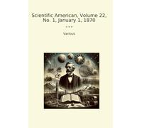Scientific American, Volume 22, No. 1, January 1, 1870 (Classic Books)