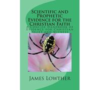 Scientific and Prophetic Evidence for the Christian Faith: A Concise Handbook of Evidence for Christian belief and witness