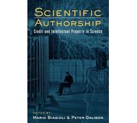 Scientific Authorship: Credit and Intellectual Property in Science
