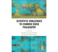 Scientific Challenges to Common Sense Philosophy – Routledge Studies in the Philosophy of Science
