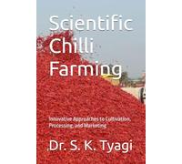 Scientific Chilli Farming: Innovative Approaches to Cultivation, Processing, and Marketing