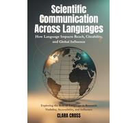 Scientific Communication Across Languages: How Language Impacts Reach, Citeability, and Global Influence (Advanced Scientific Research Methods)