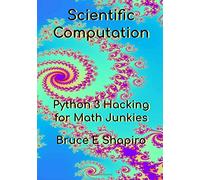 Scientific Computation: Python 3 Hacking for Math Junkies