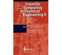 Scientific Computing in Chemical Engineering II: Simulation, Image Processing, Optimization, and Control