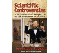 Scientific Controversies: A Socio-Historical Perspective on the Advancement of Science