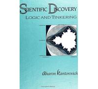 Scientific Discovery: Logic and Tinkering (S U N Y Series in Philosophy and Biology)