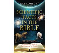 Scientific Facts in the Bible: 100 Reasons to Believe the Bible Is Supernatural in Origin (Hidden Wealth Series)
