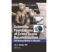 Scientific Foundations of Crime Scene Reconstruction: Introducing Method to Mayhem